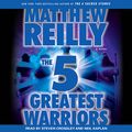 Cover Art for B0032Z3LGA, The 5 Greatest Warriors: A Novel by Matthew Reilly