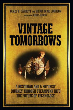 Cover Art for 9781449337957, Vintage Tomorrows by James H. Carrott