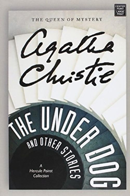 Cover Art for 9781628991291, The Under Dog and Other Stories: A Hercule Poirot Collection by Agatha Christie