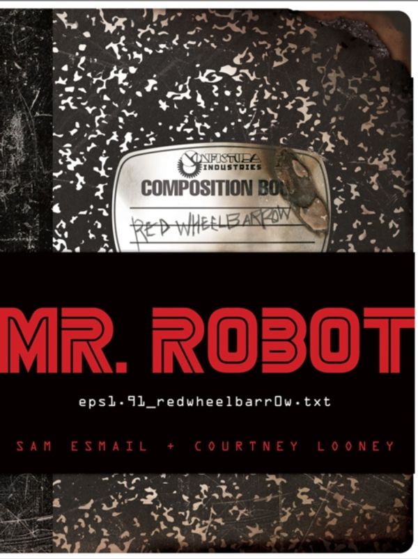 Cover Art for 9781419724428, Mr. Robot Original Tie-in BookFeaturing 7 Removable Items by Sam Esmail, Courtney Looney
