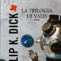 Cover Art for 9788834718278, La Trilogia di Valis by Philip K. Dick