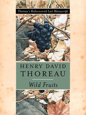 Cover Art for 9780393047516, Wild Fruits: Thoreau's Rediscovered Last Manuscript by Henry David Thoreau