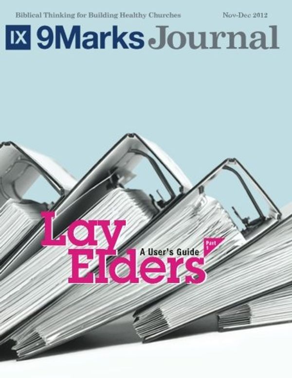Cover Art for 9781546729815, Lay Elders | 9Marks Journal: A User's Guide, Part 1 by Jonathan Leeman