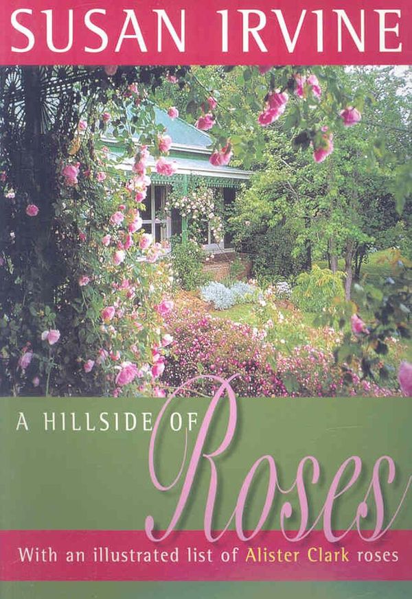 Cover Art for 9781864470871, A Hillside of Roses by Susan Irvine