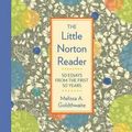 Cover Art for 9780393624106, The Little Norton Reader50 Essays from the First 50 Years, with 2016 ML... by Melissa Goldthwaite