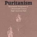 Cover Art for 9780934909341, Puritanism: Transatlantic Perspectives on a Seventeenth-Century Anglo-American Faith (Massachusetts Historical Society Studies in American History) by Francis J. Bremer