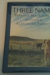 Cover Art for 9780060240356, Three Names by MacLachlan, Patricia/ Pertzoff, Alexander (ILT)