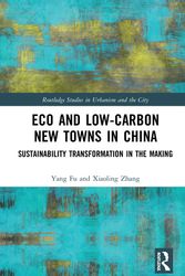 Cover Art for 9780367482756, Eco and Low-Carbon New Towns in China: Sustainability Transformation in the Making by Yang Fu, Xiaoling Zhang
