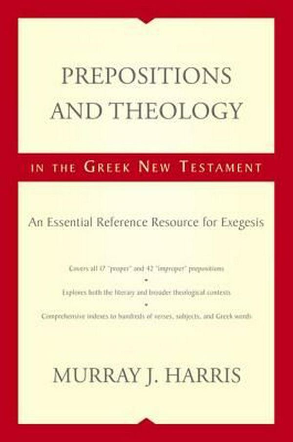 Cover Art for 9780310493921, Prepositions and Theology in the Greek New Testament by Murray J. Harris