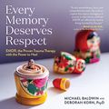 Cover Art for B0B6QCK6MM, Every Memory Deserves Respect: EMDR, the Proven Trauma Therapy with the Power to Heal by Michael Baldwin, Deborah Korn