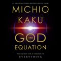 Cover Art for 9780525491866, The God Equation by Michio Kaku