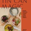 Cover Art for 9781784883218, Tin Can Magic: Simple, delicious recipes using pantry staples by Jessica E Dennison