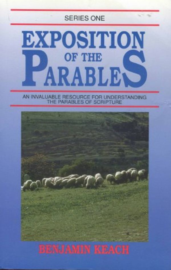 Cover Art for 9780825430558, Exposition of the Parables (Series One) by Benjamin Keach
