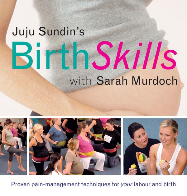 Cover Art for 9781741763942, Birth Skills by Juju Sundin, Sarah Murdoch