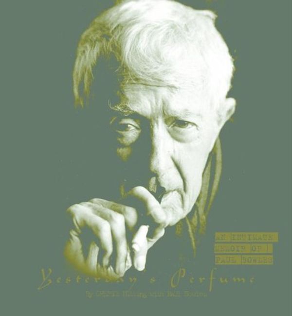 Cover Art for 9780609605738, Yesterday's Perfume: An Intimate Memoir of Paul Bowles by Cherie Nutting, Paul Bowles