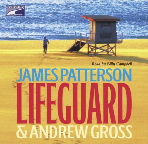 Cover Art for 9781415923252, Lifeguard by James Patterson, Andrew Gross, Billy Campbell