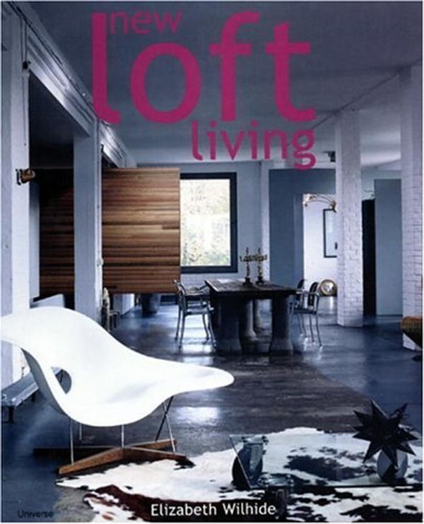 Cover Art for 9780789308184, New Loft Living: Arranging Your Space with Other by Elizabeth Wilhide