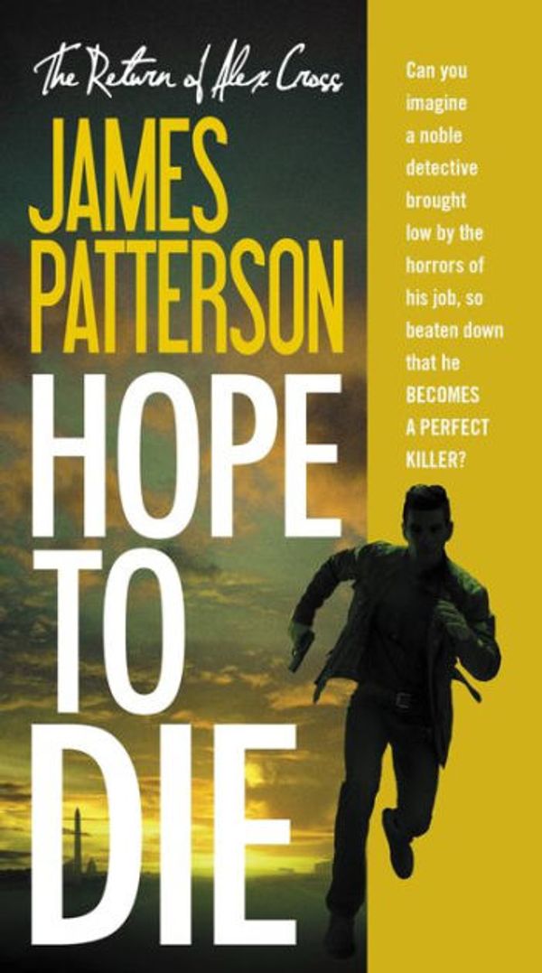 Cover Art for 9780316210959, Hope to Die (Alex Cross Novels) by James Patterson
