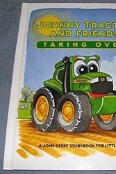 Cover Art for 9781887327190, Johnny Tractor and Friends Taking Over (A John Deere Storybook for Little Folks, John Deere Kids) by T. J. Cahill