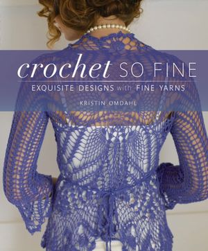 Cover Art for 9781596681989, Crochet So Fine by Kristin Omdahl