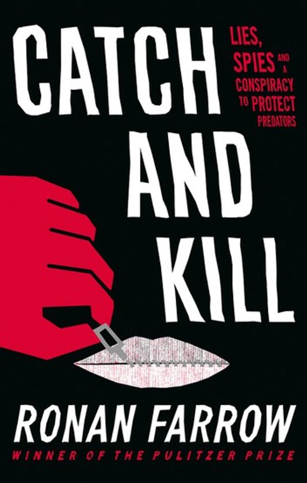 Cover Art for 9780708899250, Catch and Kill: Lies, Spies and a Conspiracy to Protect Predators by Ronan Farrow