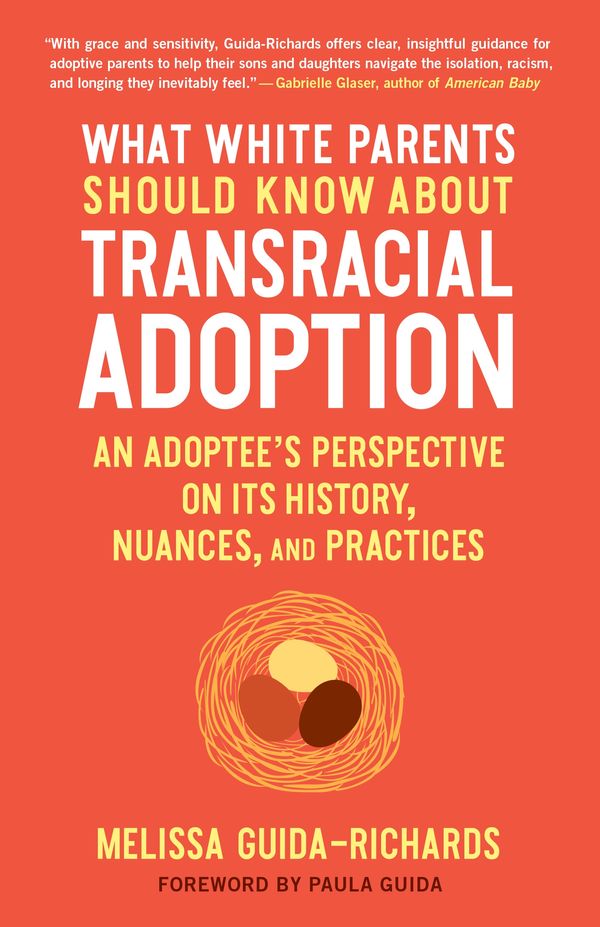 Cover Art for 9781623175825, What White Parents Should Know about Transracial Adoption: An Adoptee's Perspective on Its History, Nuances, and Practices by Guida-Richards, Melissa