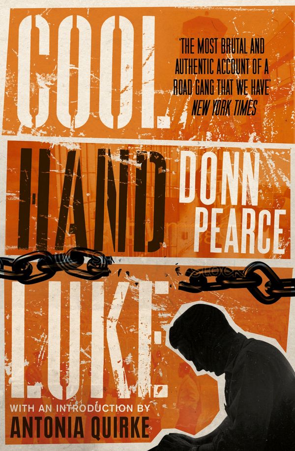 Cover Art for 9781780333823, Cool Hand Luke: Introduction by Antonia Quirke by Donn Pearce