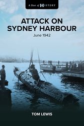 Cover Art for 9781922765383, A Shot of History: Attack on Sydney Harbour by Doctor Tom Lewis