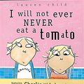 Cover Art for 9781841216027, I Will Not Ever Never Eat a Tomato by Lauren Child
