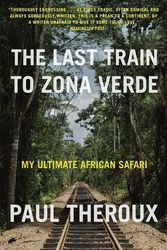 Cover Art for 9780771085307, The Last Train to Zona Verde by Paul Theroux