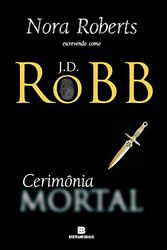 Cover Art for 9788528611793, Cerimônia Mortal: 5 by Nora Roberts, J. D. Robb, Renato Motta