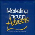 Cover Art for B01K16E6DY, Marketing Though Advisors: A Toolkit for Life Insurance Professionals by Russ Alan Prince (1996-06-30) by Russ Alan Prince;Karen Maru File