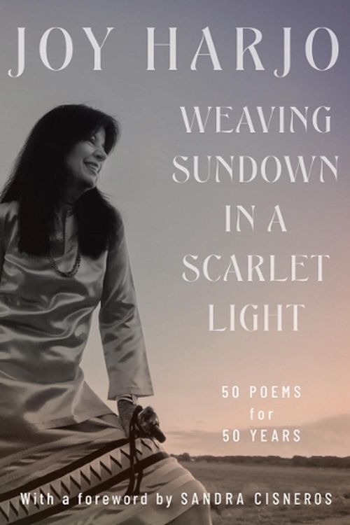 Cover Art for 9781324036487, Weaving Sundown in a Scarlet Light: Fifty Poems for Fifty Years by Joy Harjo