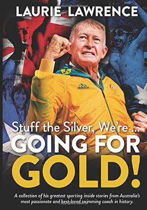 Cover Art for 9780992448530, Stuff The Silver, We’re … Going For Gold! by Laurie Lawrence