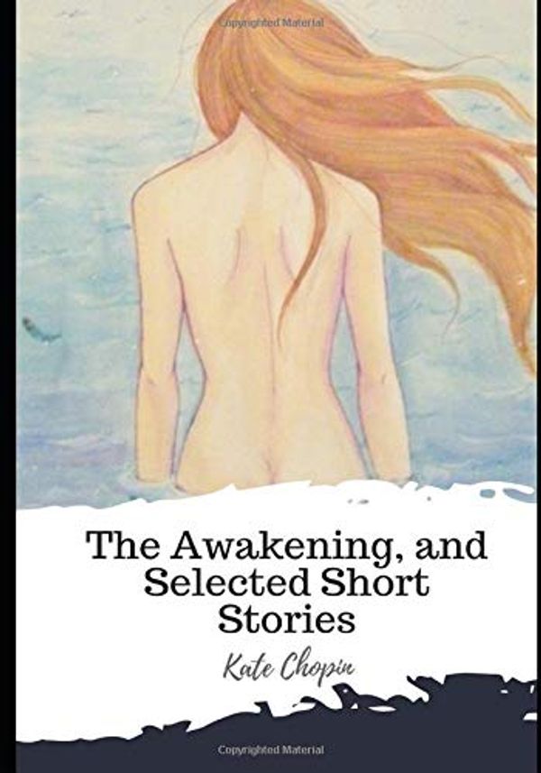 Cover Art for 9781693203374, The Awakening, and Selected Short Stories by Kate Chopin
