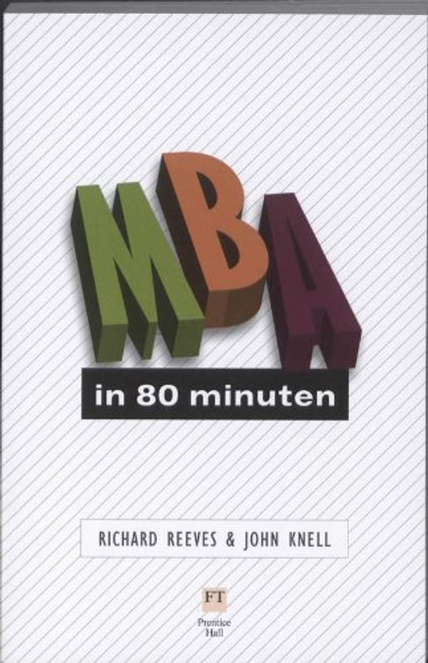 Cover Art for 9789043019163, MBA in 80 minuten by Richard Reeves, John Knell
