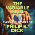 Cover Art for B076HWV9PJ, The Variable Man by Philip K. Dick