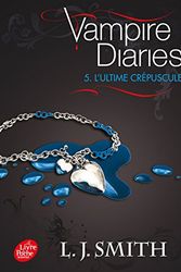 Cover Art for 9782011611581, Journal d'un vampire / Vampire Diaries - Tome 5 - L'Ultime Crépuscule by L.j. Smith