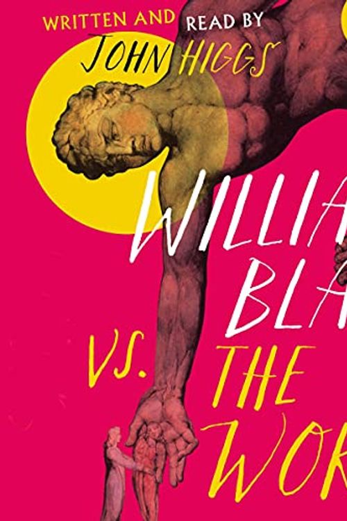 Cover Art for B08LZGNLKP, William Blake vs the World by John Higgs