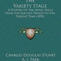 Cover Art for 9781167100239, The Variety Stage by Charles Douglas Stuart, A. J. Park