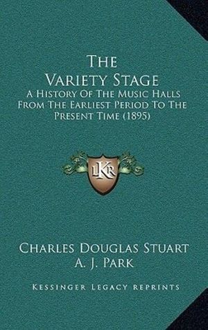 Cover Art for 9781167100239, The Variety Stage by Charles Douglas Stuart, A. J. Park