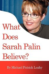 Cover Art for 9780979497438, What Does Sarah Palin Believe? by Michael Patrick Leahy