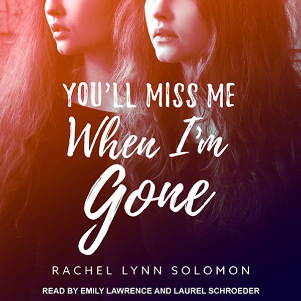 Cover Art for 9781977384416, You'll Miss Me When I'm Gone by Rachel Lynn Solomon