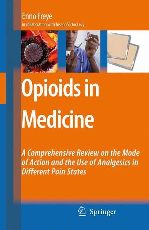 Cover Art for 9781402059469, Opioids in Medicine by Enno Freye