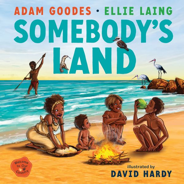 Cover Art for 9781760526726, Somebody's Land by Adam Goodes, Ellie Laing