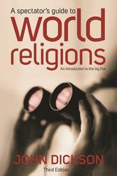 Cover Art for 9781925041514, A Spectator's Guide to World Religions by John Dickson