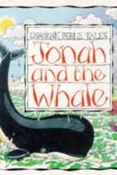 Cover Art for 9780746027455, Jonah and the Whale (Usborne Bible Tales) by Heather Amery
