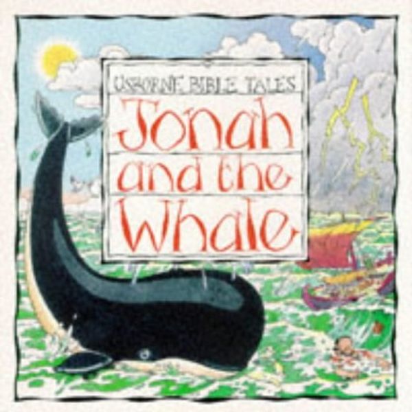 Cover Art for 9780746027455, Jonah and the Whale (Usborne Bible Tales) by Heather Amery
