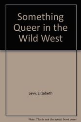 Cover Art for 9780606118590, Something Queer in the Wild West by Elizabeth Levy