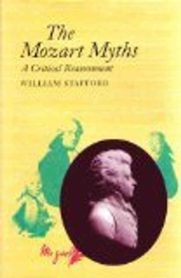 Cover Art for 9780804719377, The Mozart Myths by William Stafford